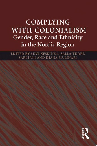 Complying With Colonialism Gender, Race and Ethnicity in the Nordic Region