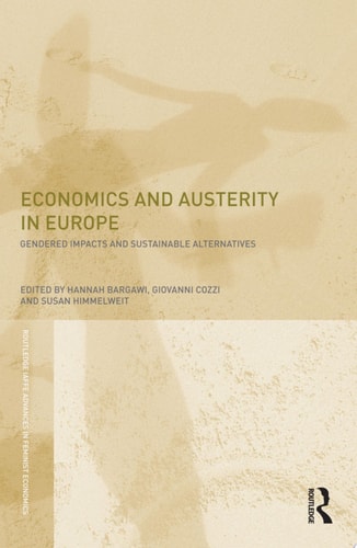 Economics and Austerity in Europe Gendered impacts and sustainable alternatives
