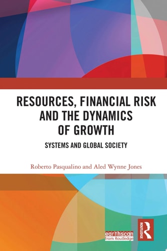 Resources, Financial Risk and the Dynamics of Growth Systems and Global Society