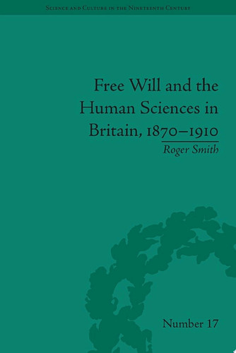 Free Will and the Human Sciences in Britain, 1870–1910