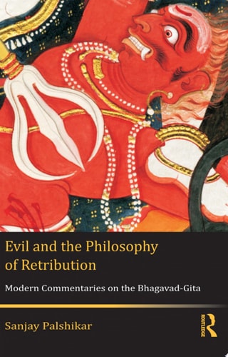 Evil and the Philosophy of Retribution Modern Commentaries on the Bhagavad-Gita