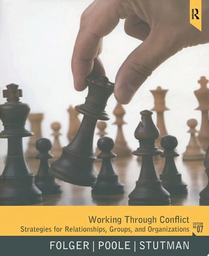 Working Through Conflict Strategies for Relationships, Groups, and Organizations