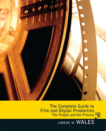 Complete Guide to Film and Digital Production The People and The Process