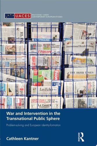 War and Intervention in the Transnational Public Sphere Problem-solving and European identity-formation