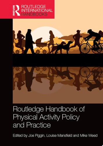 Routledge Handbook of Physical Activity Policy and Practice