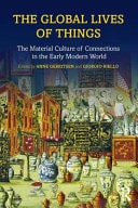 The Global Lives of Things The Material Culture of Connections in the Early Modern World