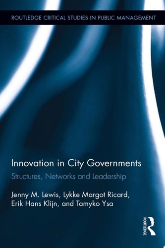 Innovation in City Governments Structures, Networks, and Leadership