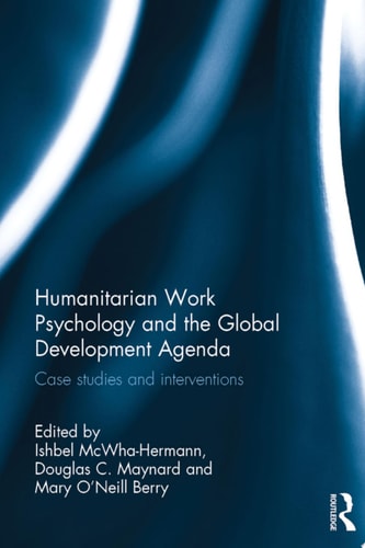 Humanitarian Work Psychology and the Global Development Agenda Case studies and interventions