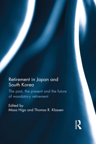 Retirement in Japan and South Korea The past, the present and the future of mandatory retirement