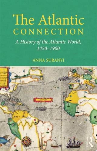 The Atlantic Connection A History of the Atlantic World, 1450-1900