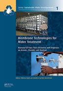 Membrane Technologies for Water Treatment Removal of Toxic Trace Elements with Emphasis on Arsenic, Fluoride and Uranium