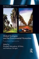 Global Ecologies and the Environmental Humanities Postcolonial Approaches