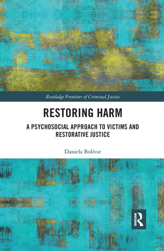 Restoring Harm: A Psychosocial Approach to Victims and Restorative Justice