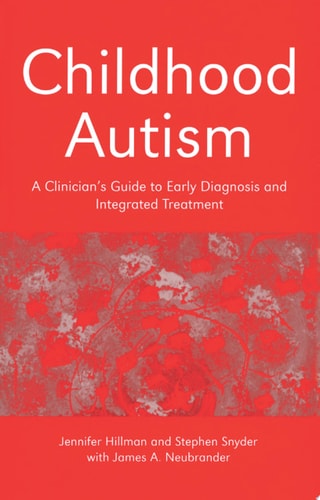 Childhood Autism A Clinician's Guide to Early Diagnosis and Integrated Treatment
