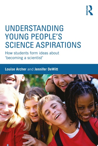 Understanding Young People's Science Aspirations How students form ideas about ‘becoming a scientist’