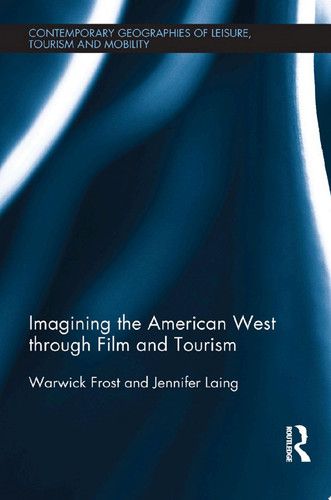 Imagining the American West through Film and Tourism