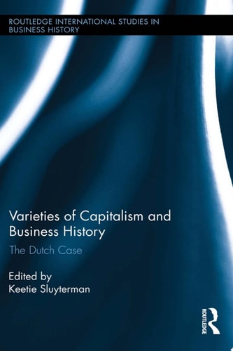 Varieties of Capitalism and Business History The Dutch Case