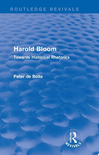 Harold Bloom (Routledge Revivals) Towards Historical Rhetorics