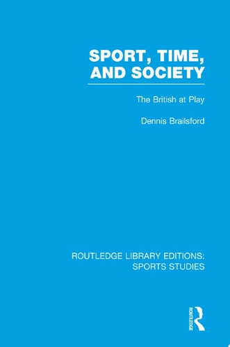Sport, Time and Society (RLE Sports Studies)