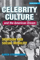 Celebrity Culture and the American Dream Stardom and Social Mobility