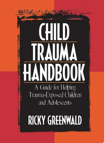 Child Trauma Handbook A Guide for Helping Trauma-Exposed Children and Adolescents