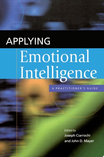 Applying Emotional Intelligence A Practitioner's Guide