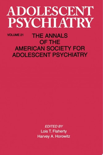 Adolescent Psychiatry, V. 21 Annals of the American Society for Adolescent Psychiatry