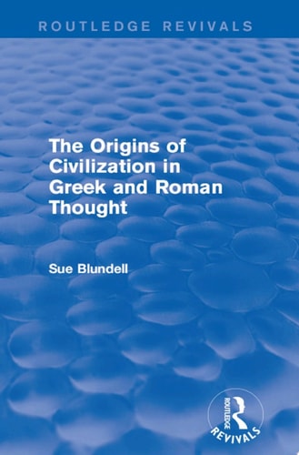 The Origins of Civilization in Greek and Roman Thought (Routledge Revivals)