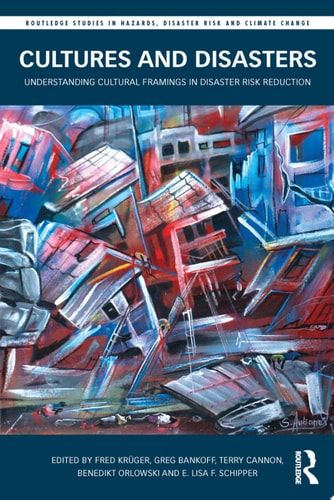 Cultures and Disasters Understanding Cultural Framings in Disaster Risk Reduction