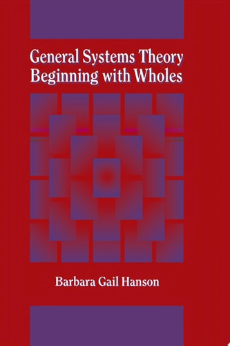 General Systems Theory - Beginning With Wholes