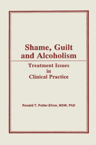 Shame, Guilt, and Alcoholism Treatment Issues in Clinical Practice