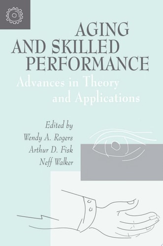 Aging and Skilled Performance Advances in Theory and Applications