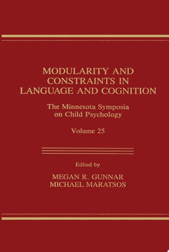 Modularity and Constraints in Language and Cognition The Minnesota Symposia on Child Psychology, Volume 25