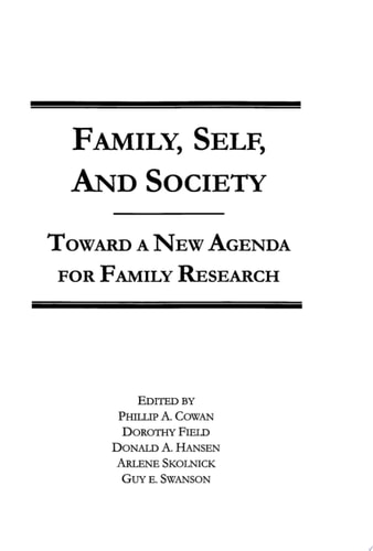 Family, Self, and Society Toward A New Agenda for Family Research