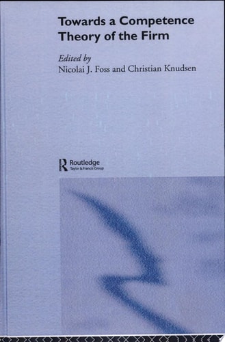Towards a Competence Theory of the Firm