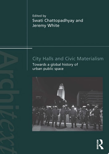 City Halls and Civic Materialism Towards a Global History of Urban Public Space