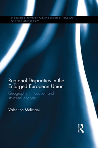 Regional Disparities in the Enlarged European Union Geography, innovation and structural change