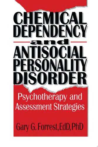 Chemical Dependency and Antisocial Personality Disorder Psychotherapy and Assessment Strategies