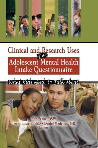 Clinical and Research Uses of an Adolescent Mental Health Intake Questionnaire What Kids Need to Talk About