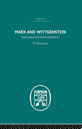 Marx and Wittgenstein Social Praxis and Social Explanation