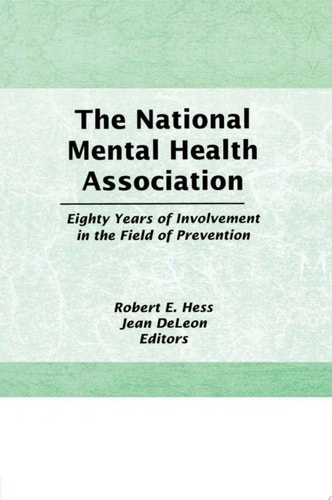 The National Mental Health Association Eighty Years of Involvement in the Field of Prevention