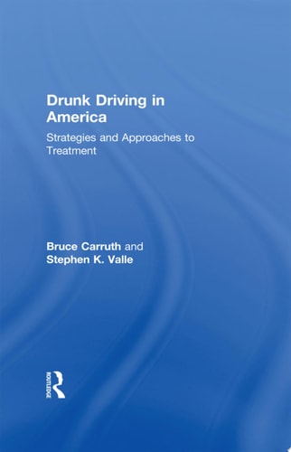 Drunk Driving in America Strategies and Approaches to Treatment