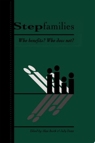 Stepfamilies Who Benefits? Who Does Not?