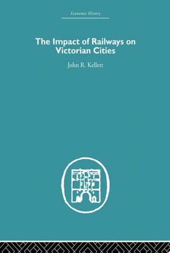 The Impact of Railways on Victorian Cities