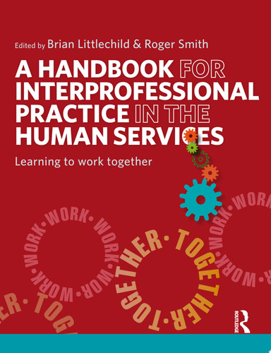 A Handbook for Interprofessional Practice in the Human Services Learning to Work Together
