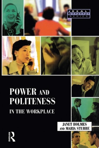 Power and Politeness in the Workplace A Sociolinguistic Analysis of Talk at Work