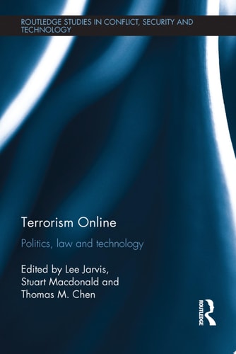 Terrorism Online Politics, Law and Technology