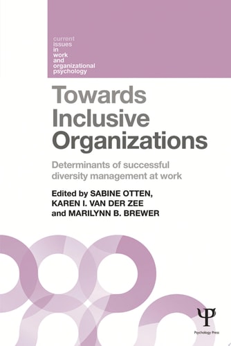 Towards Inclusive Organizations Determinants of successful diversity management at work