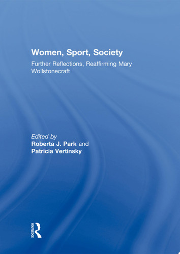 Women, Sport, Society Further Reflections, Reaffirming Mary Wollstonecraft
