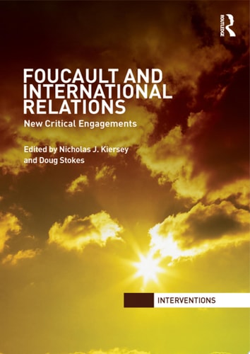 Foucault and International Relations New Critical Engagements